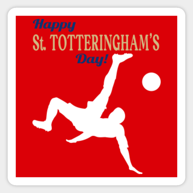 Happy Saint Totteringham's Day St. Totteringham's St Totteringham